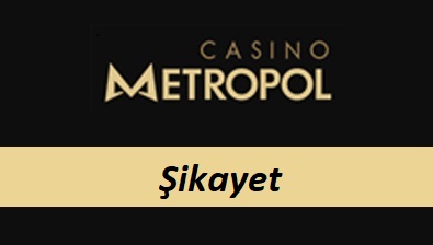 Casinometropol Şikâyet